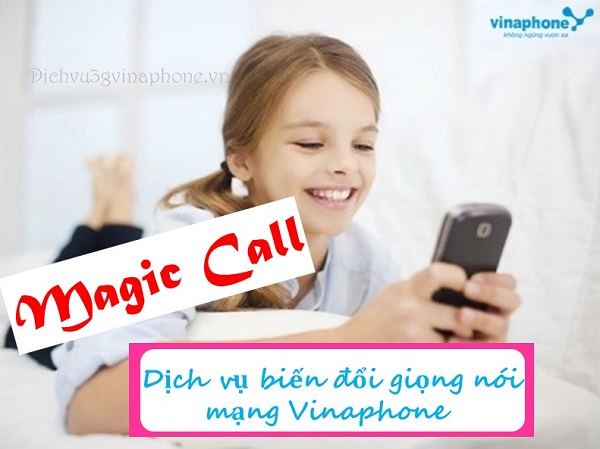 Dịch vụ giọng nói ảo thuật - Magic Call mạng Vinaphone