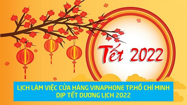 Lịch làm việc cửa hàng Vinaphone Tp. Hồ Chí Minh tết dương lịch 2022