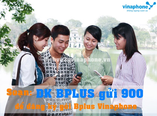 Đăng ký gói BPLUS Vinaphone nhận 3 ưu đãi tích hợp