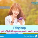 Các gói 3G/4G Vinaphone có cước đăng ký Siêu Rẻ dưới 50.000đ