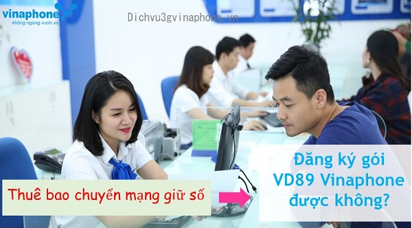 Thuê bao chuyển mạng giữ số được đăng ký gói VD89 không?