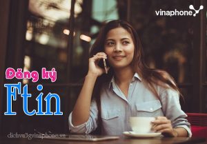 Hướng dẫn đăng ký gói Ftin mạng Vinaphone