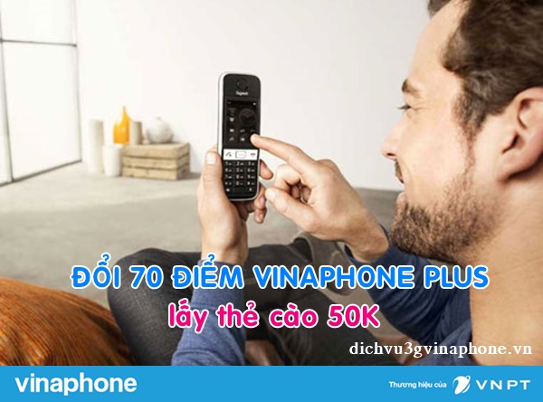 Tin hấp dẫn: Đổi 70 điểm VinaPhone Plus lấy thẻ cào 50.000đ