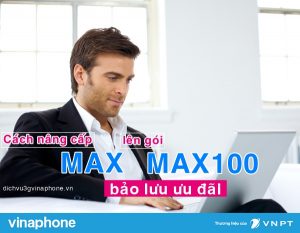 Cách nâng cấp gói Max Vinaphone lên gói MAX100 bảo lưu ưu đãi
