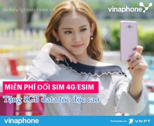 Vinaphone ưu đãi tặng 5GB cho khách hàng đổi sim 4G, Esim
