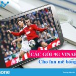 Tổng hợp các gói 4G Vinaphone dành cho Fan đam mê bóng đá
