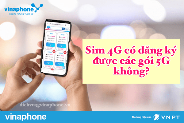 sim-4g-co-dang-ky-duoc-cac-goi-5g-vinaphone-khong