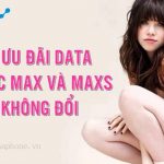 Vinaphone tăng dung lượng Data gói MAX, MAXS từ 23/4/2021