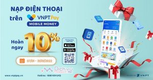 Khuyến mãi 10% nạp tiền qua VNPT Pay hoặc Mobile Money