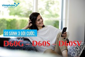 So sánh 3 gói cước D60G, D60S va D60SV Vinaphone