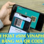 Cách kích hoạt eSIM VinaPhone nhanh qua mã QR Code